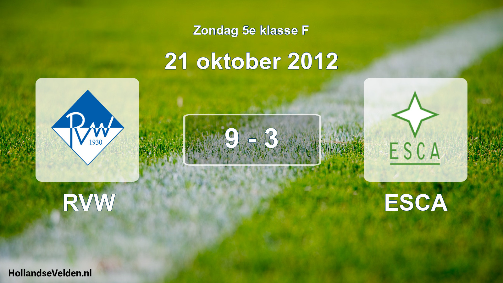 Total number of matches played: RVW - ESCA 9 - 3 (21 October 2012)
