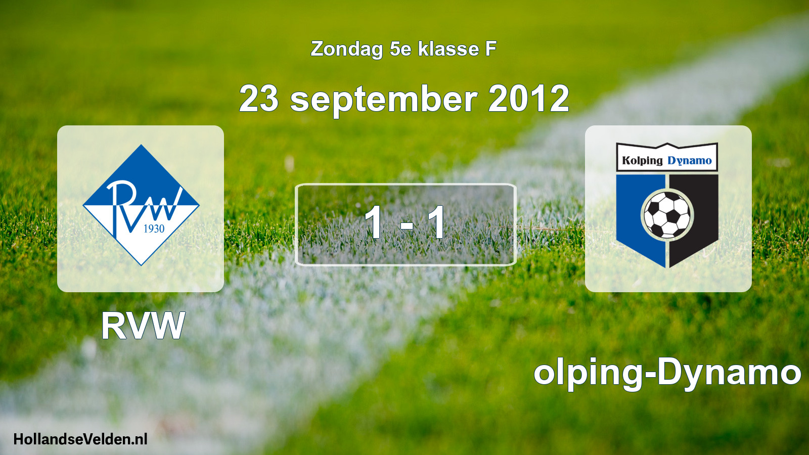 Total number of matches played: RVW - Kolping-Dynamo 1 - 1 (23 September 2012)