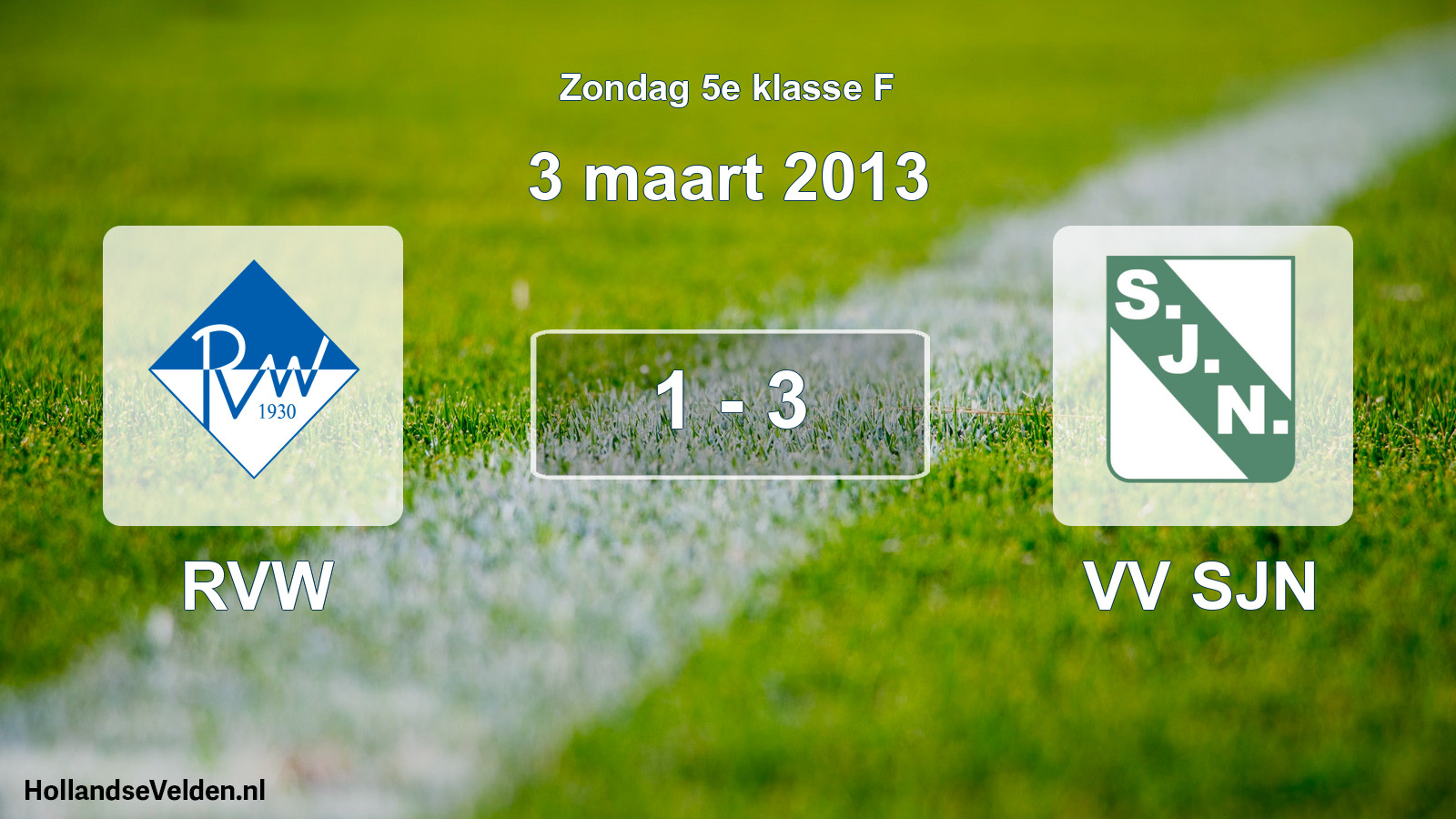 Total number of matches played: RVW - VV SJN 1 - 3 (3 March 2013)