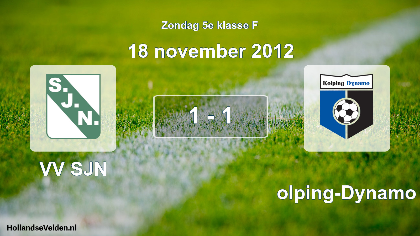 Total number of matches played: VV SJN - Kolping-Dynamo 1 - 1 (18 November 2012)