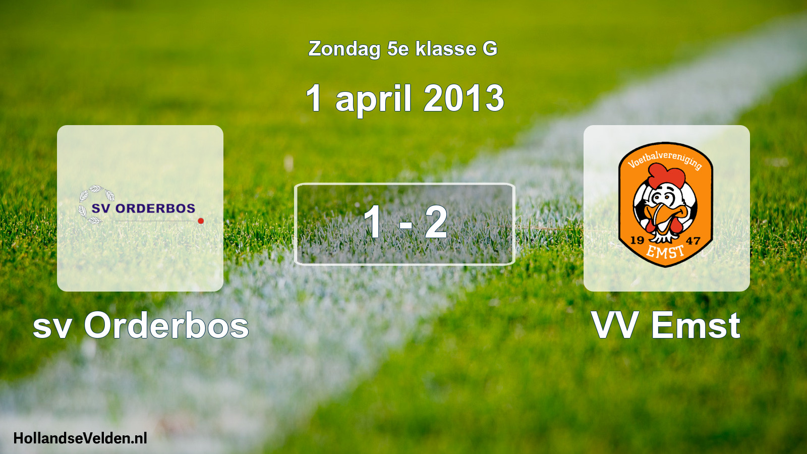 Total number of matches played: sv Orderbos - VV Emst 1 - 2 (1 April 2013)