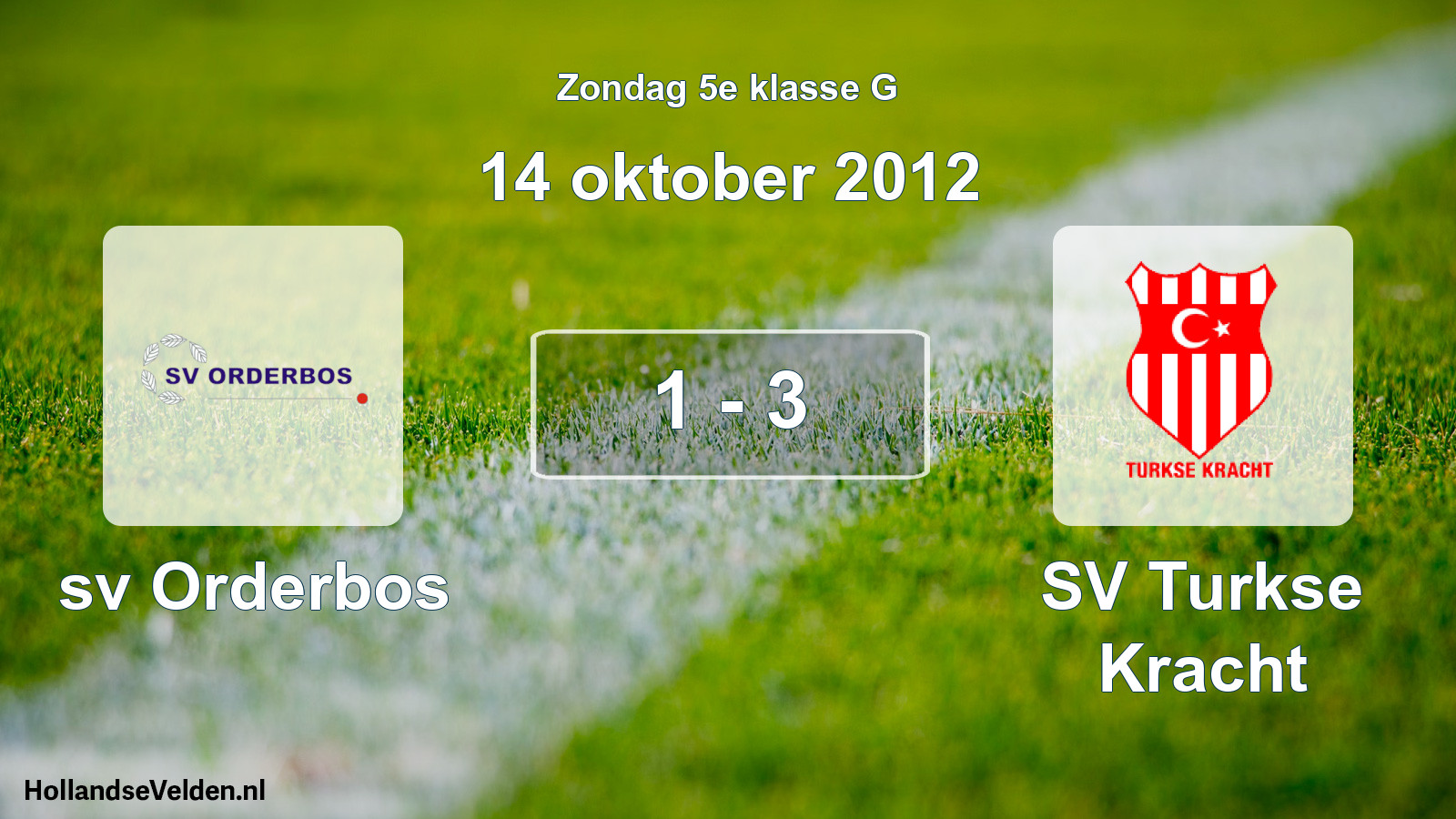 Total number of matches played: sv Orderbos - SV Turkse Kracht 1 - 3 (14 October 2012)