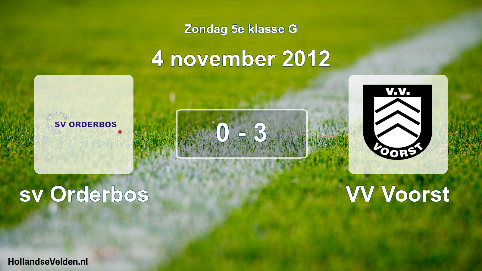 Total number of matches played: sv Orderbos - VV Voorst 0 - 3 (4 November 2012)