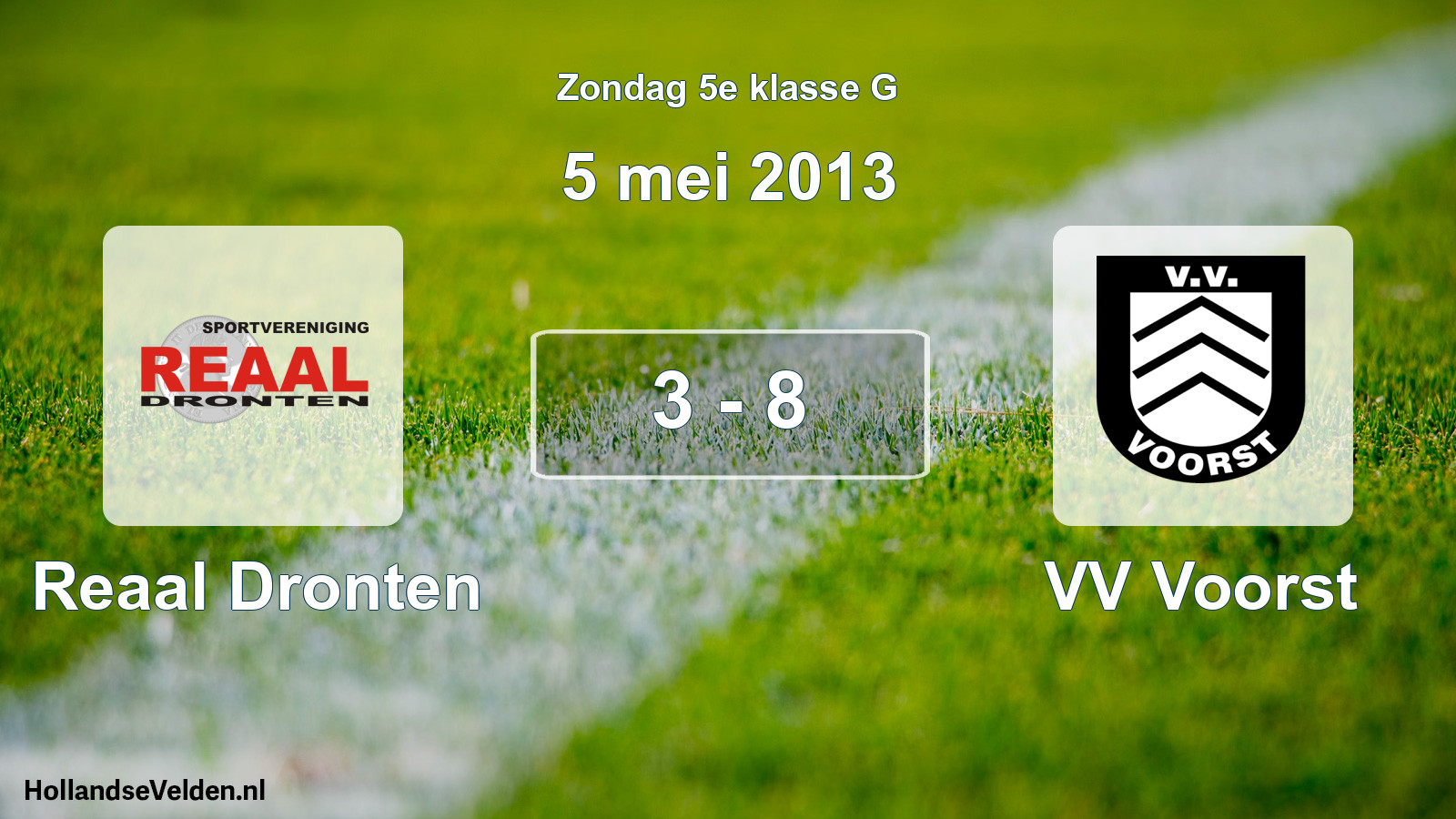 Total number of matches played: Reaal Dronten - VV Voorst 3 - 8 (5 May 2013)