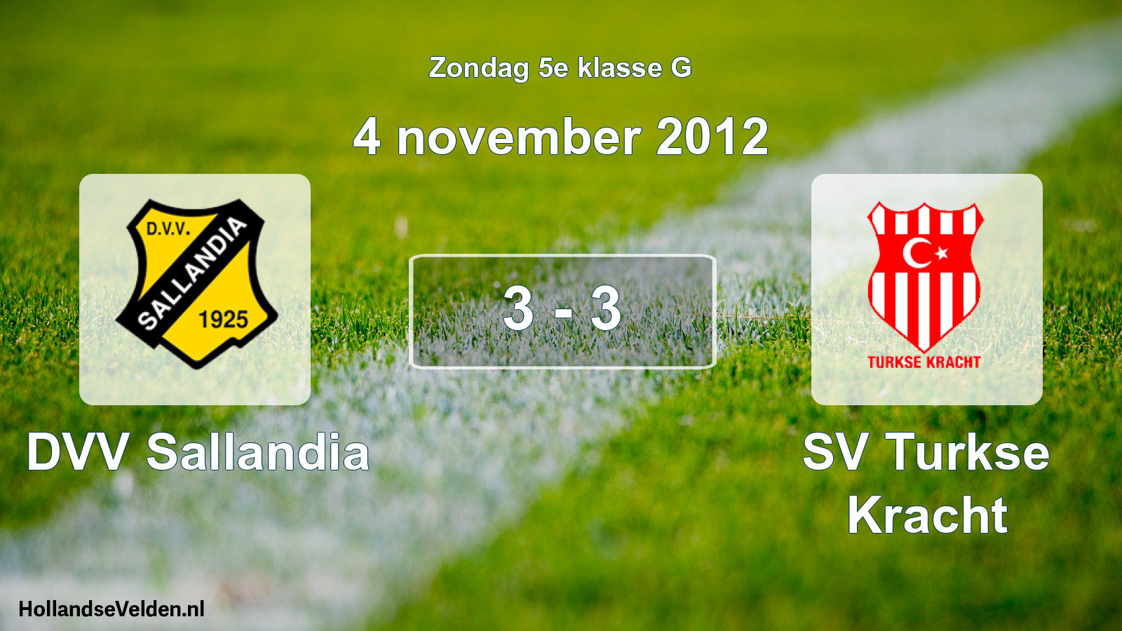 Total number of matches played: DVV Sallandia - SV Turkse Kracht 3 - 3 (4 November 2012)