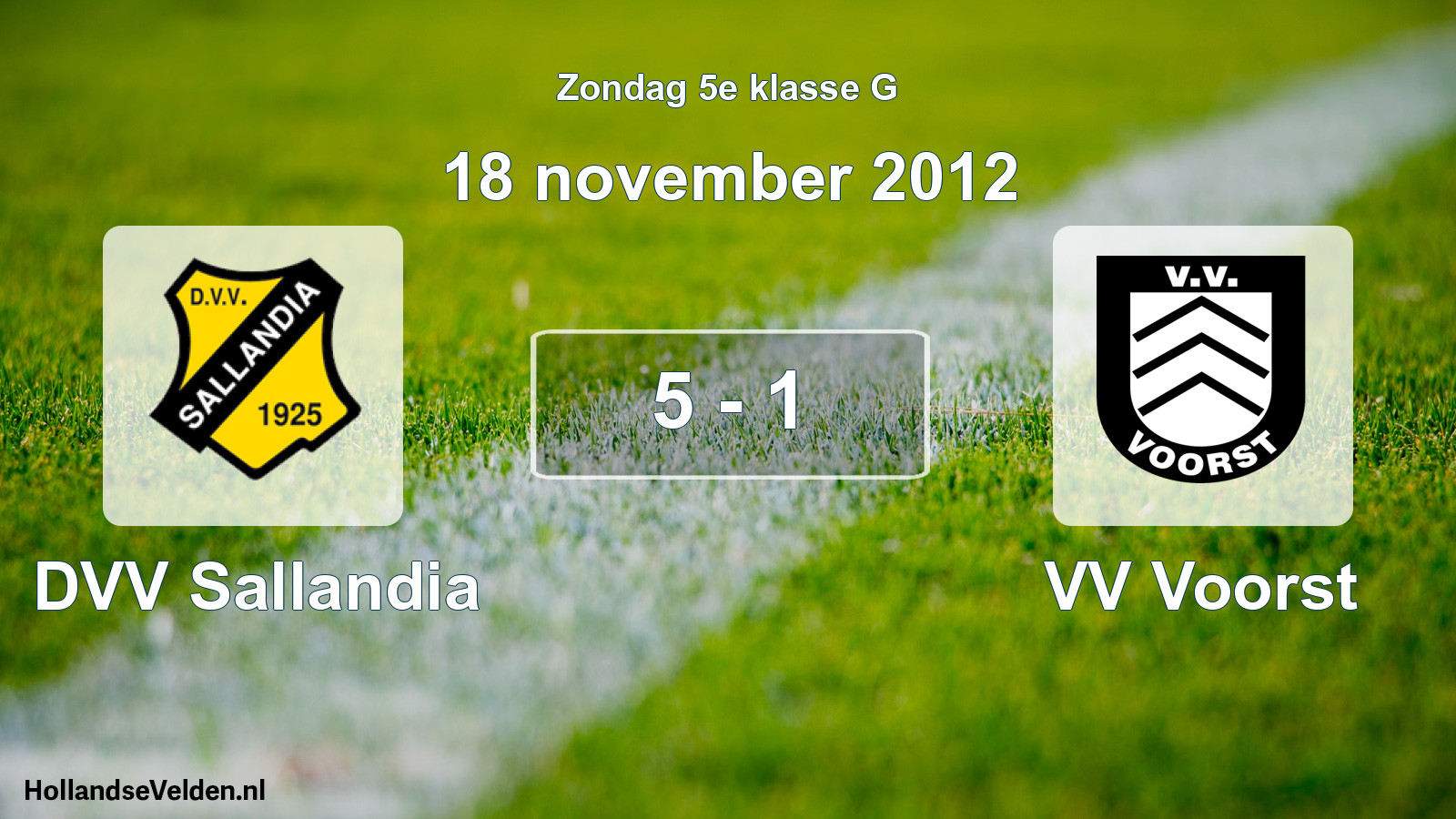 Total number of matches played: DVV Sallandia - VV Voorst 5 - 1 (18 November 2012)
