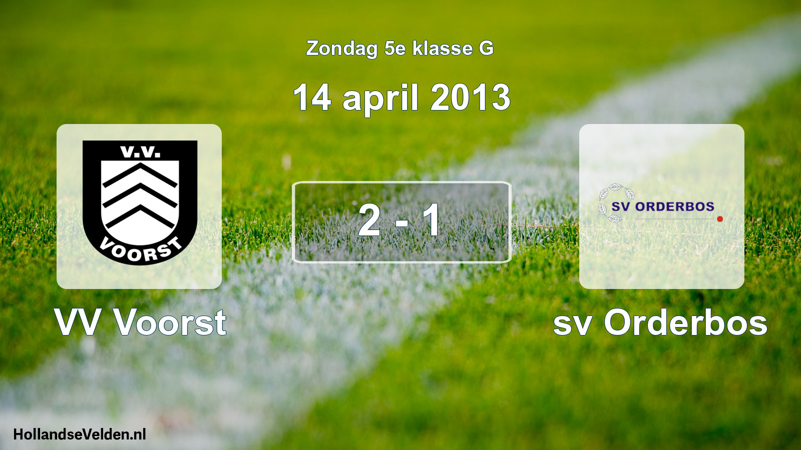 Total number of matches played: VV Voorst - sv Orderbos 2 - 1 (14 April 2013)