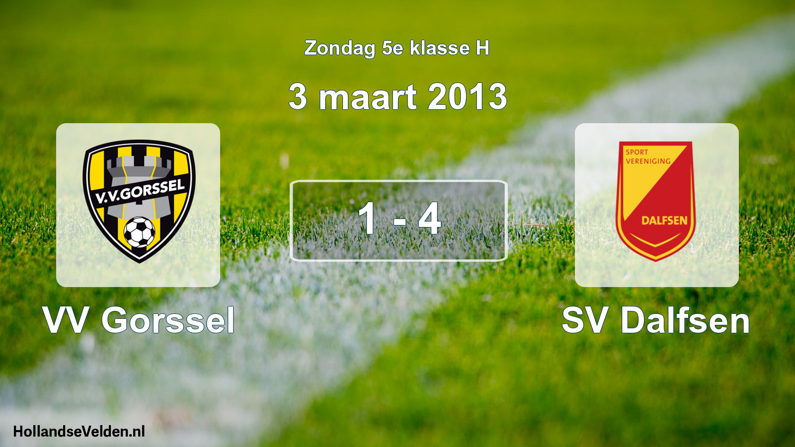 Total number of matches played: VV Gorssel - SV Dalfsen 1 - 4 (3 March 2013)