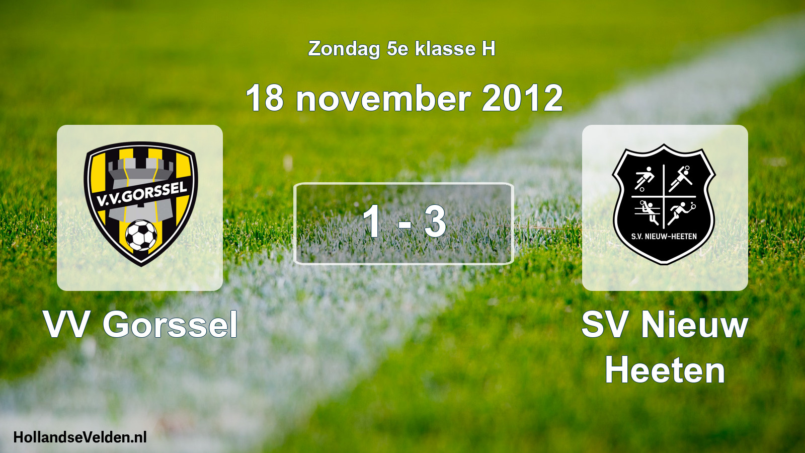 Total number of matches played: VV Gorssel - SV Nieuw Heeten 1 - 3 (18 November 2012)