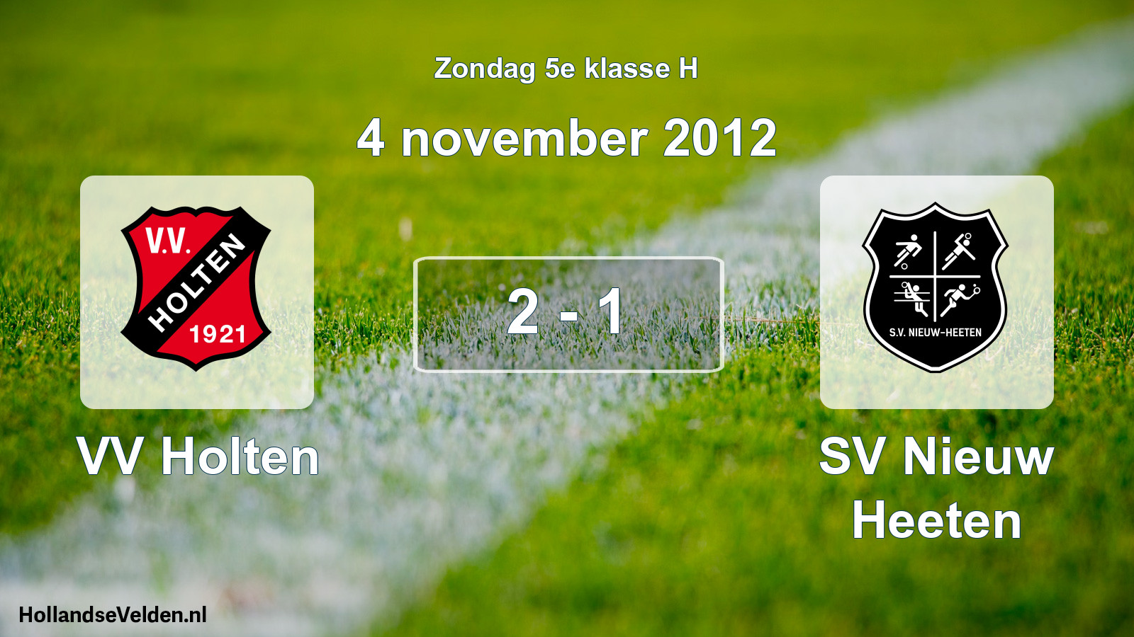 Total number of matches played: VV Holten - SV Nieuw Heeten 2 - 1 (4 November 2012)