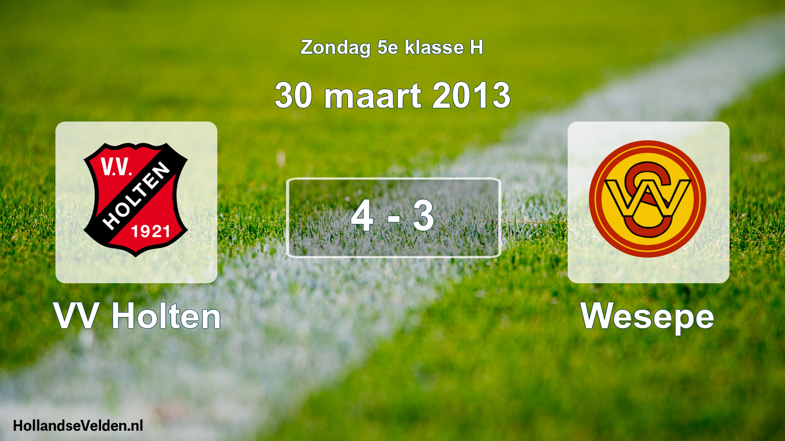 Total number of matches played: VV Holten - Wesepe 4 - 3 (30 March 2013)