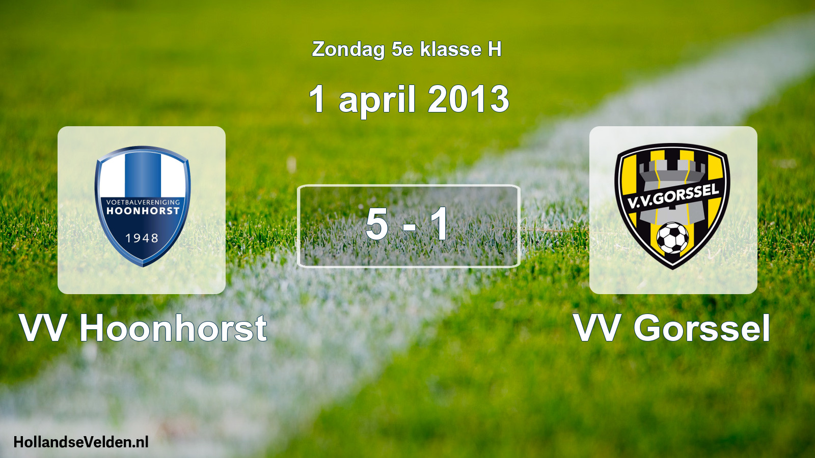 Total number of matches played: VV Hoonhorst - VV Gorssel 5 - 1 (1 April 2013)