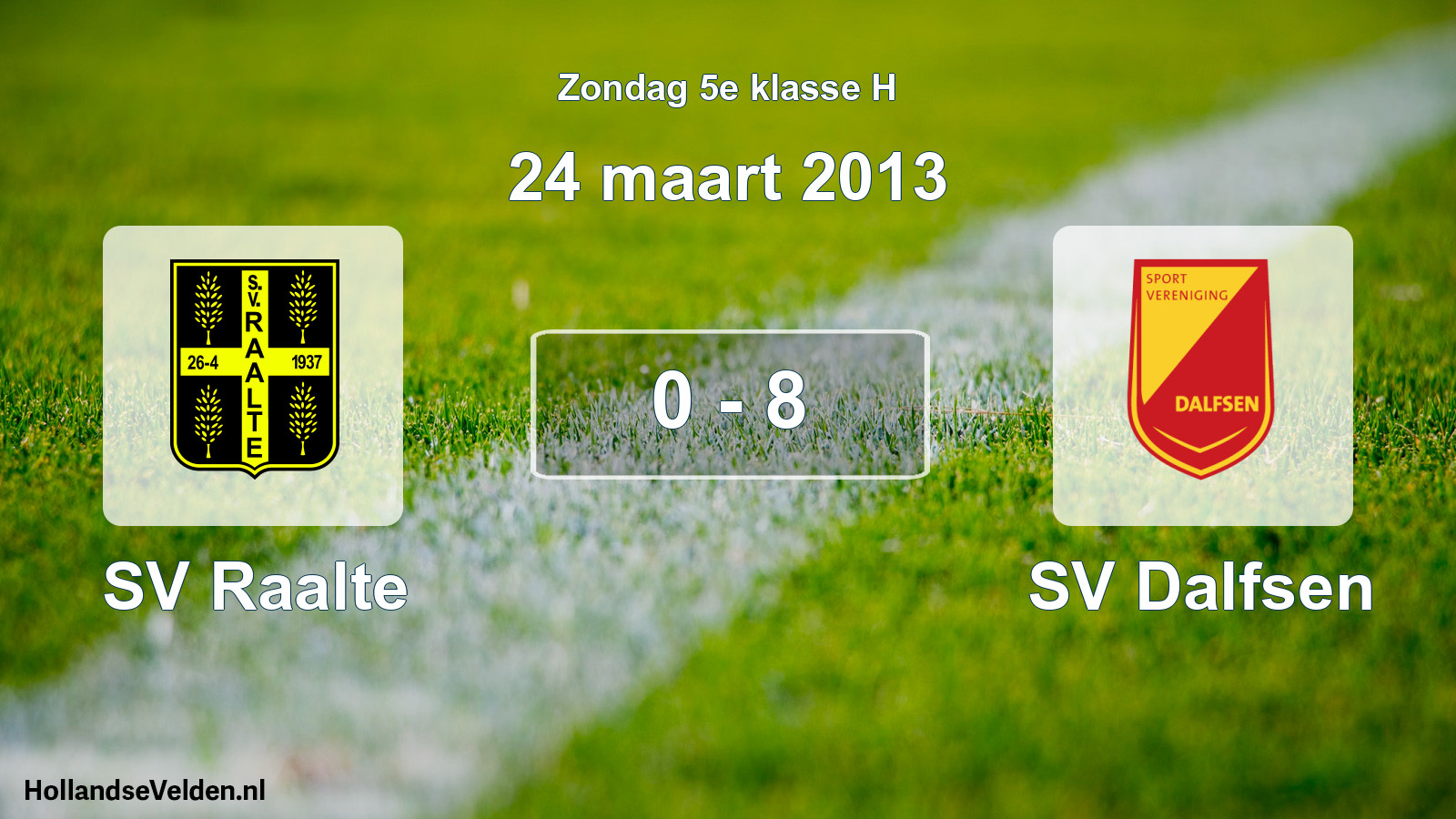 Total number of matches played: SV Raalte - SV Dalfsen 0 - 8 (24 March 2013)