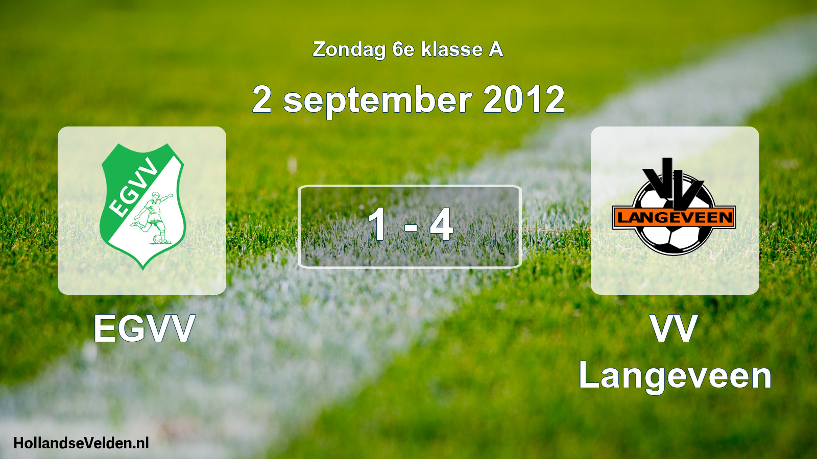 Total number of matches played: EGVV - VV Langeveen 1 - 4 (2 September 2012)