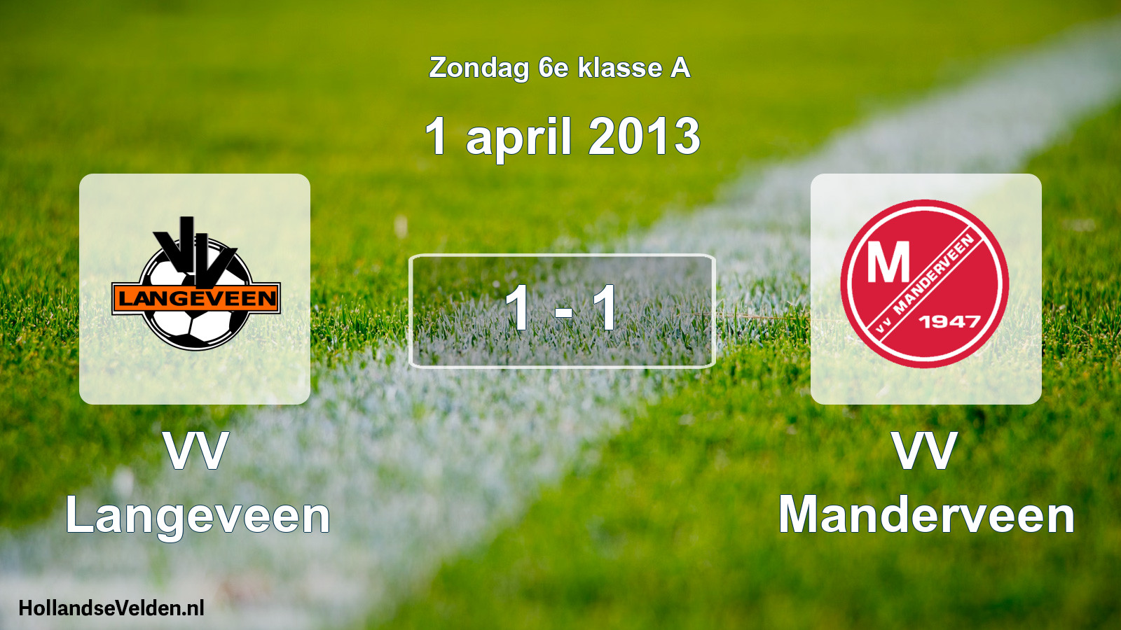 Total number of matches played: VV Langeveen - VV Manderveen 1 - 1 (1 April 2013)