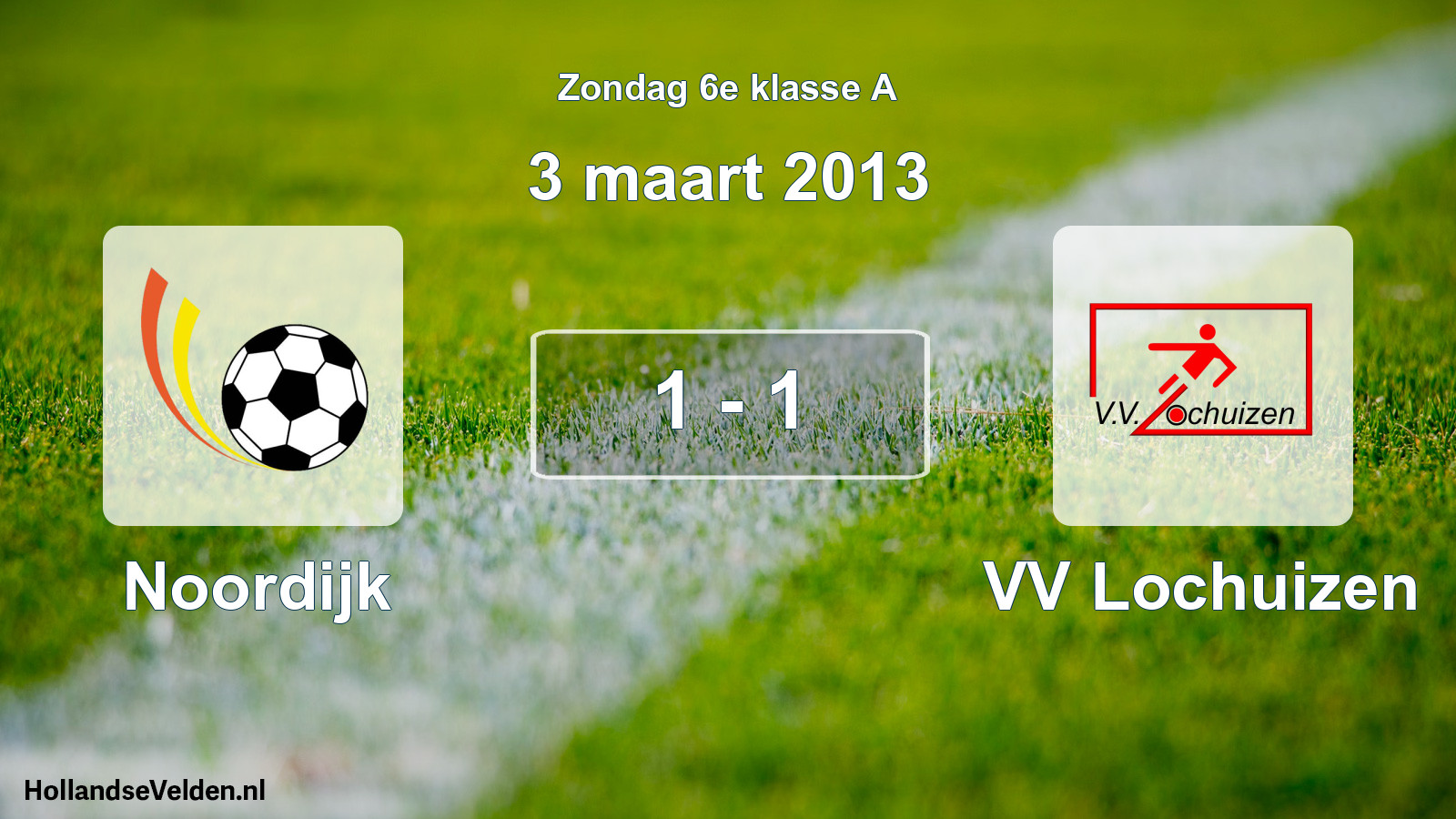 Total number of matches played: Noordijk - VV Lochuizen 1 - 1 (3 March 2013)