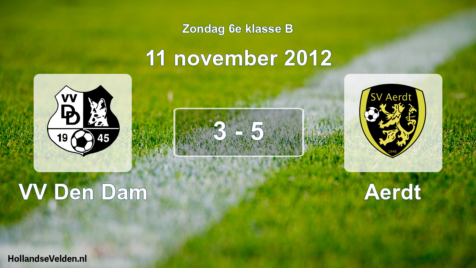 Total number of matches played: VV Den Dam - Aerdt 3 - 5 (11 November 2012)