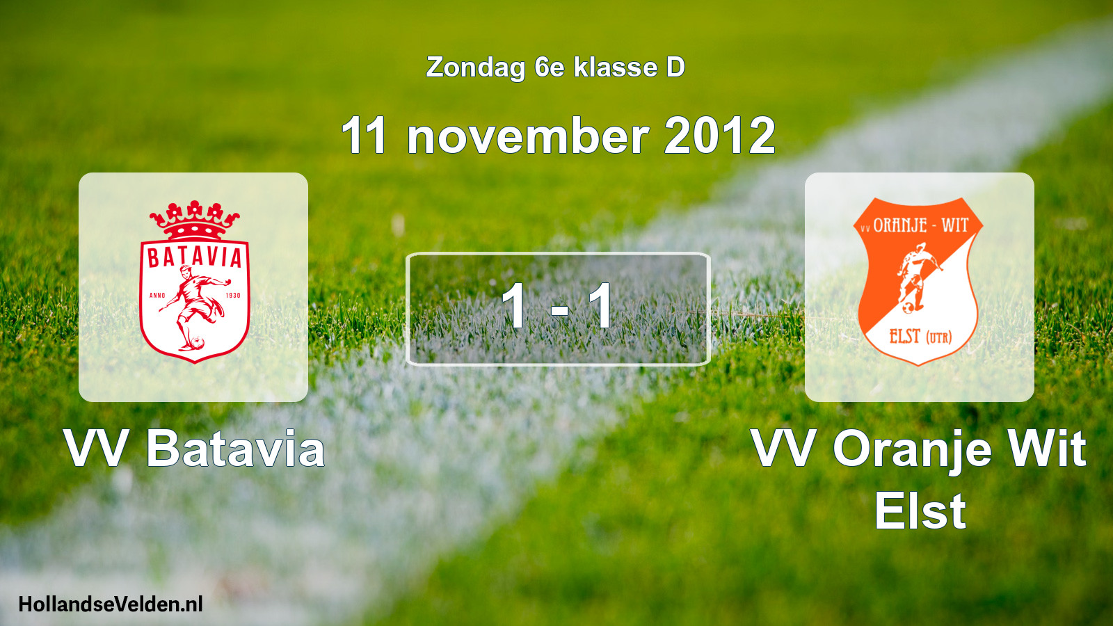 Total number of matches played: VV Batavia - VV Oranje Wit Elst 1 - 1 (11 November 2012)