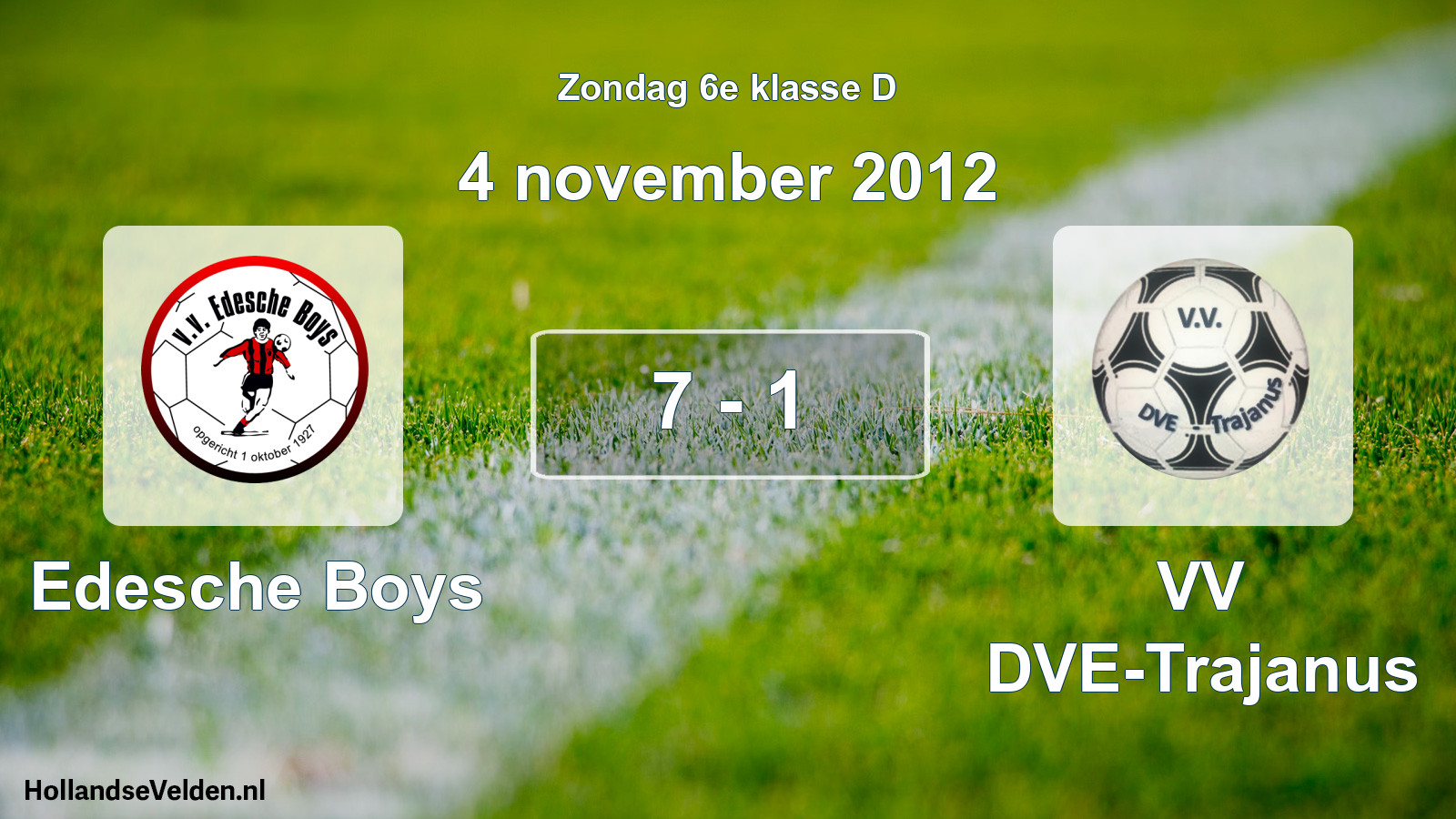 Total number of matches played: Edesche Boys - VV DVE-Trajanus 7 - 1 (4 November 2012)