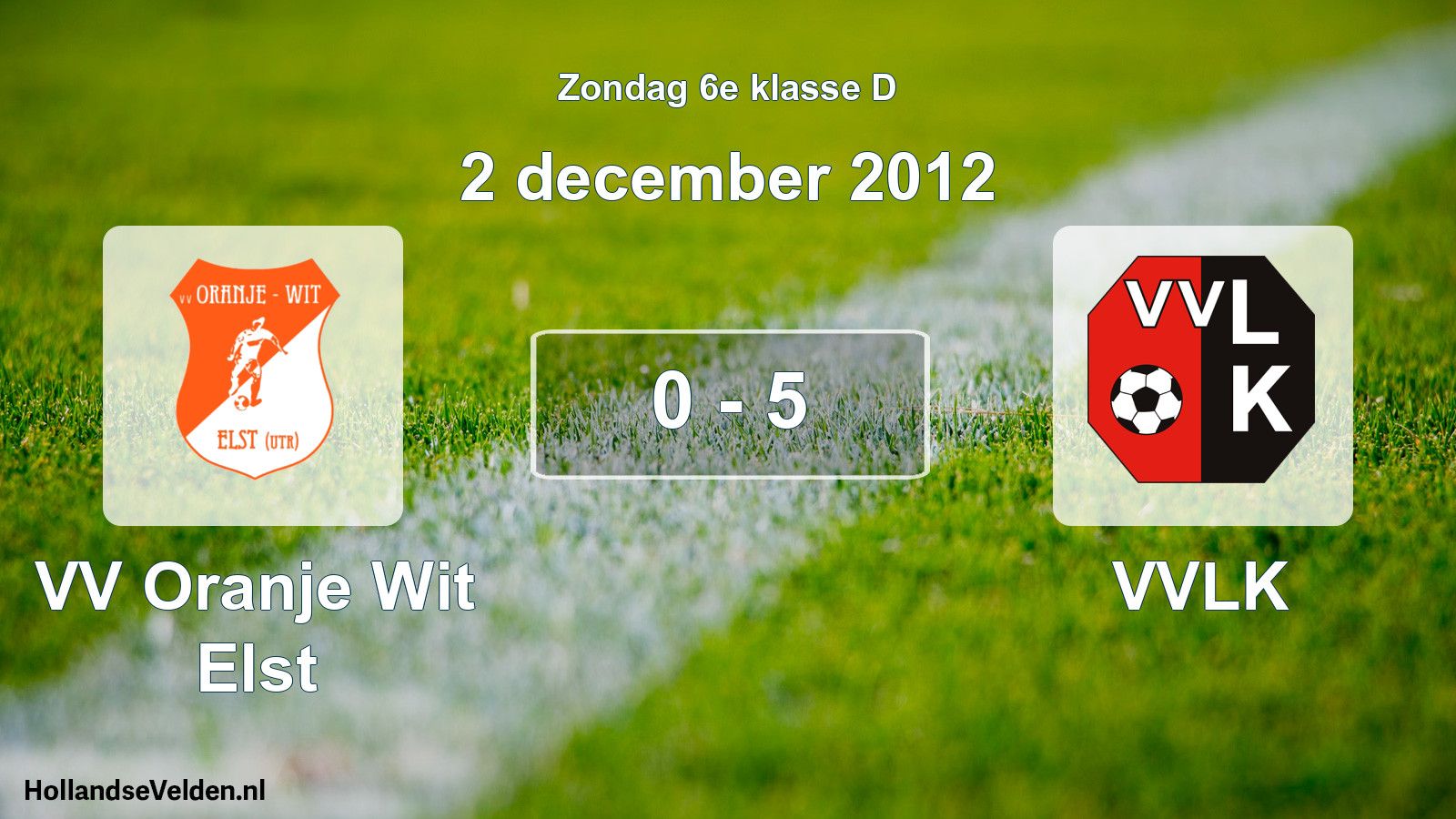 Total number of matches played: VV Oranje Wit Elst - VVLK 0 - 5 (2 December 2012)