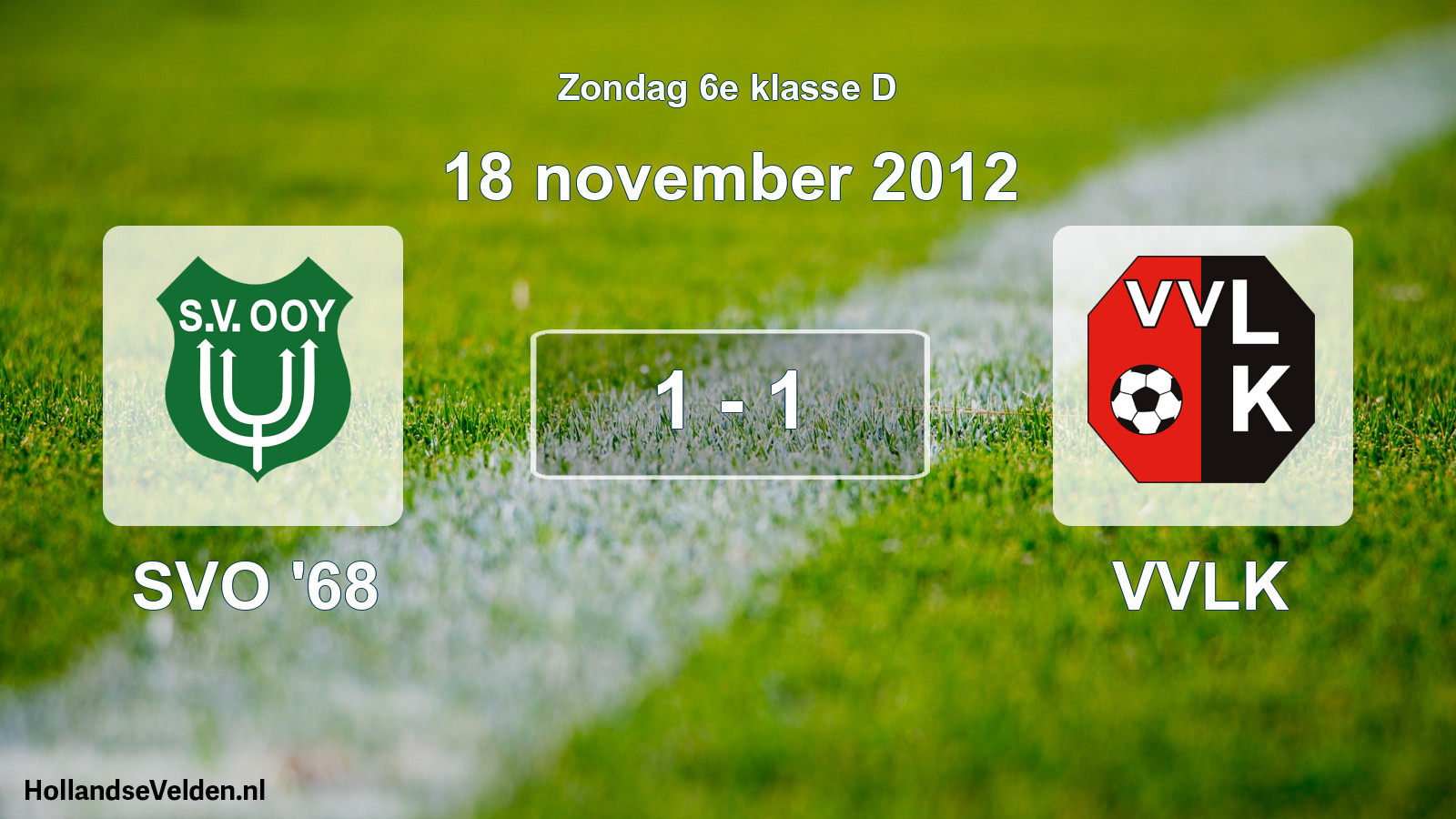 Total number of matches played: SVO '68 - VVLK 1 - 1 (18 November 2012)