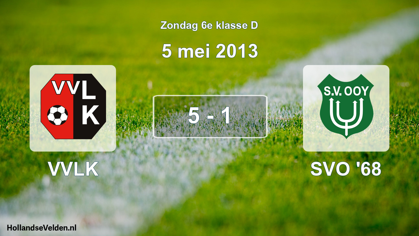 Total number of matches played: VVLK - SVO '68 5 - 1 (5 May 2013)