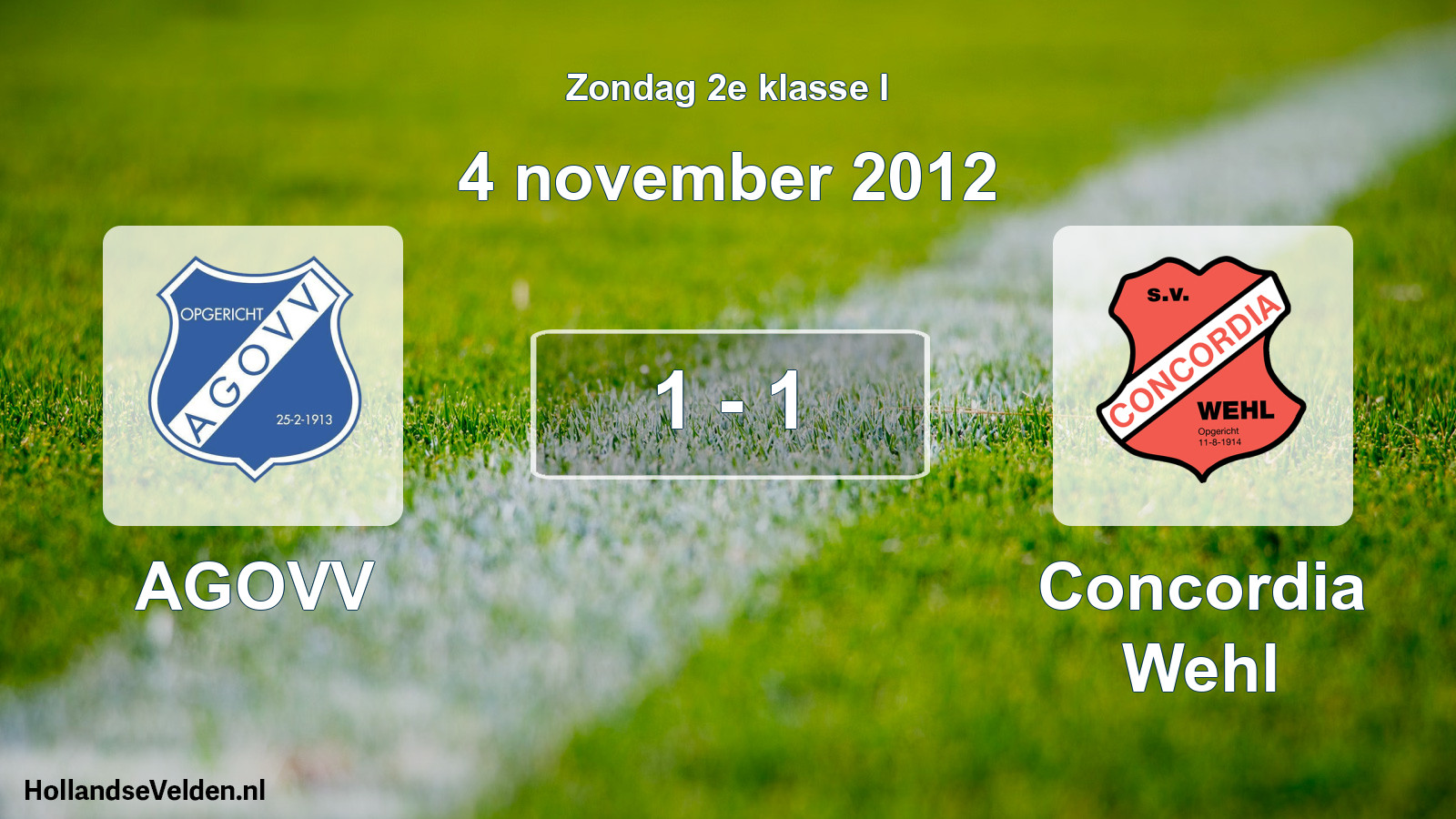 Total number of matches played: AGOVV - Concordia Wehl 1 - 1 (4 November 2012)
