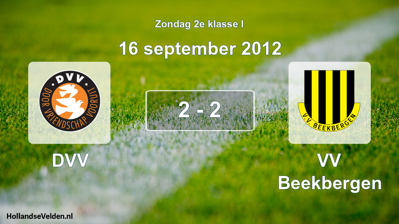 Total number of matches played: DVV - VV Beekbergen 2 - 2 (16 September 2012)