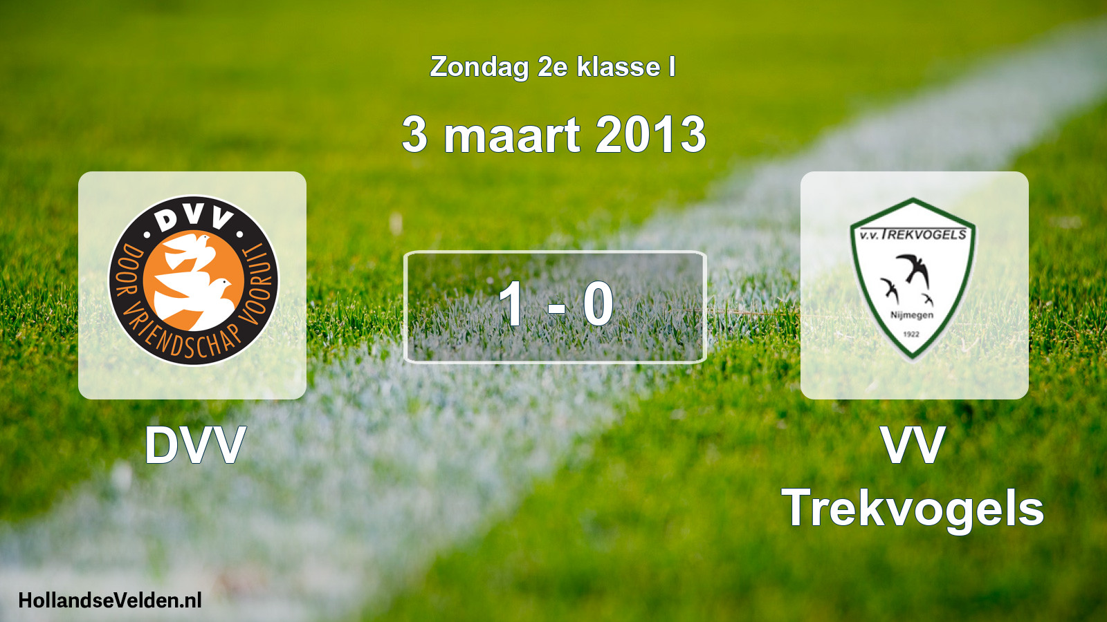 Total number of matches played: DVV - VV Trekvogels 1 - 0 (3 March 2013)