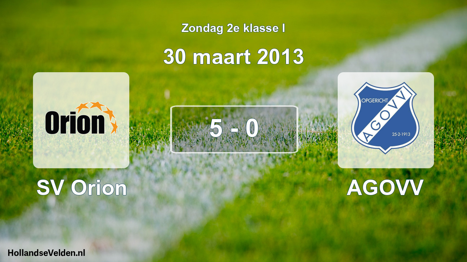 Total number of matches played: SV Orion - AGOVV 5 - 0 (30 March 2013)