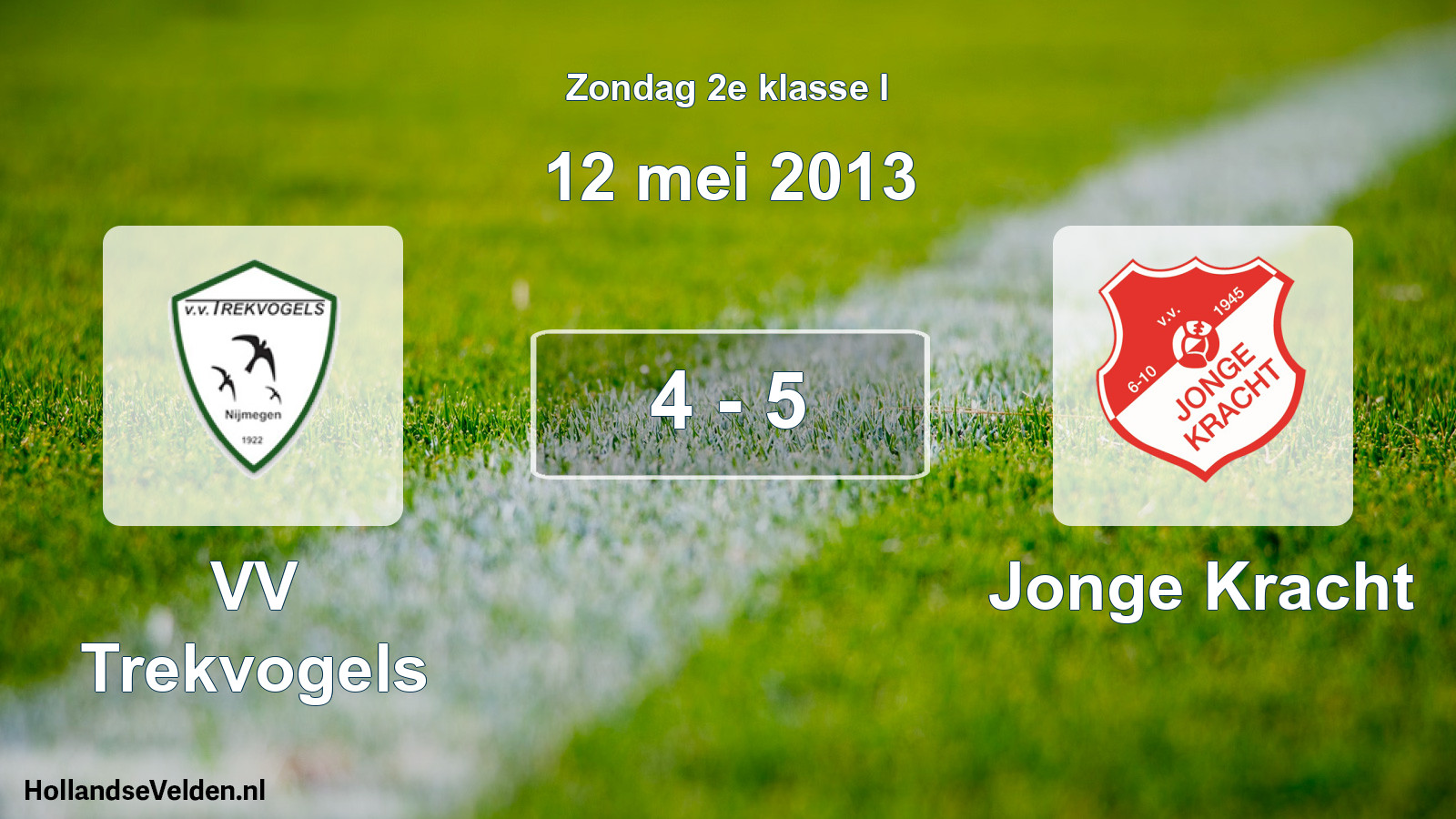 Total number of matches played: VV Trekvogels - Jonge Kracht 4 - 5 (12 May 2013)