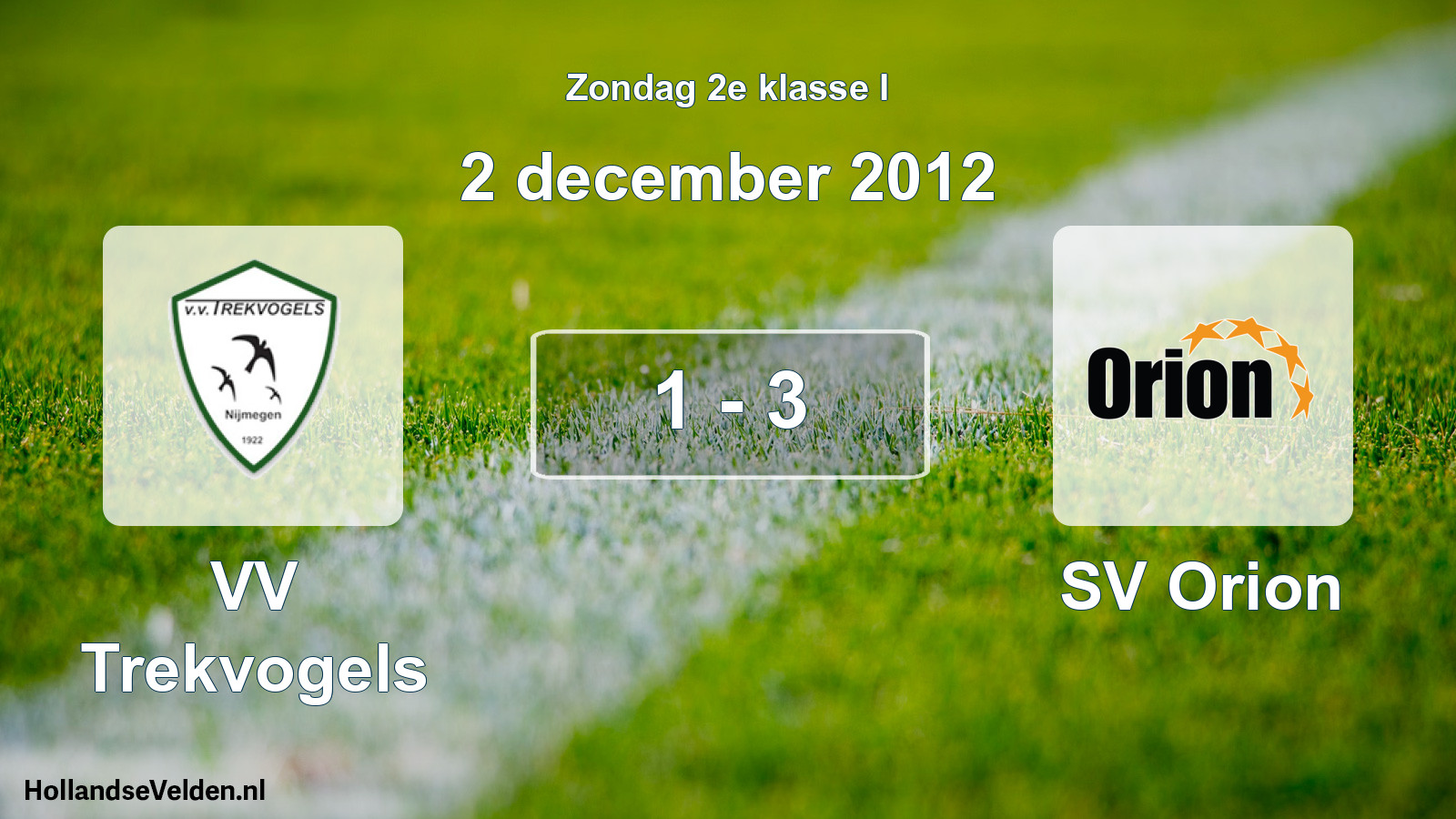 Total number of matches played: VV Trekvogels - SV Orion 1 - 3 (2 December 2012)