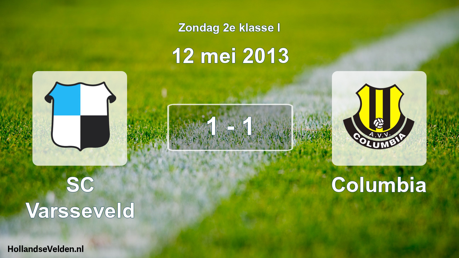 Total number of matches played: SC Varsseveld - Columbia 1 - 1 (12 May 2013)