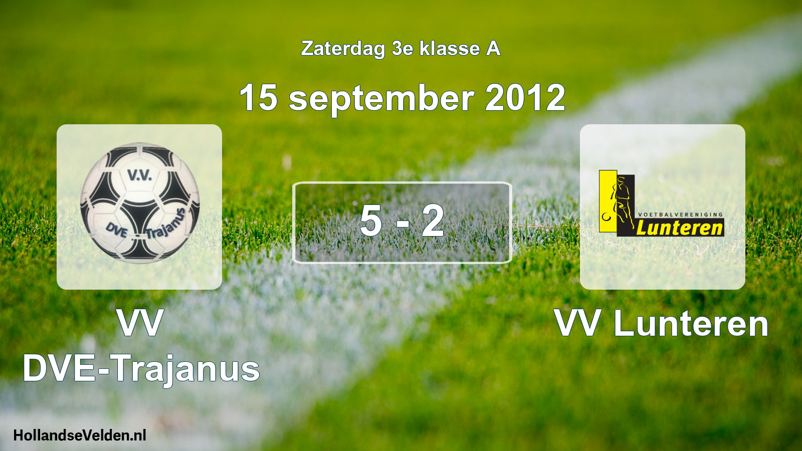 Total number of matches played: VV DVE-Trajanus - VV Lunteren 5 - 2 (15 September 2012)
