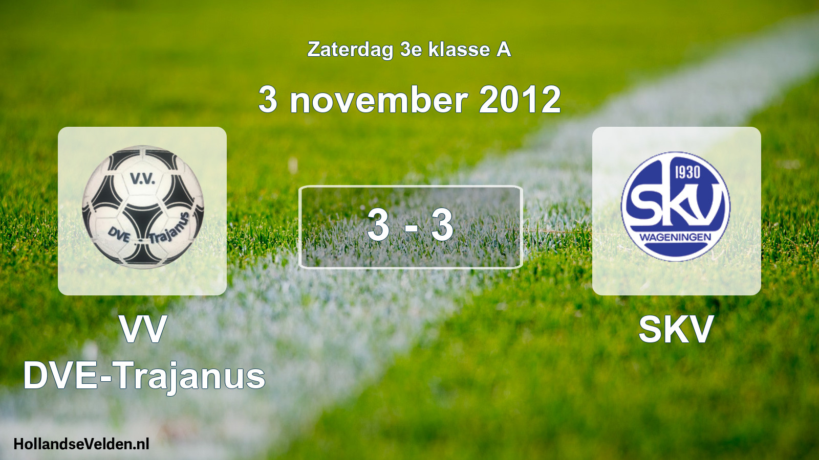 Total number of matches played: VV DVE-Trajanus - SKV 3 - 3 (3 November 2012)