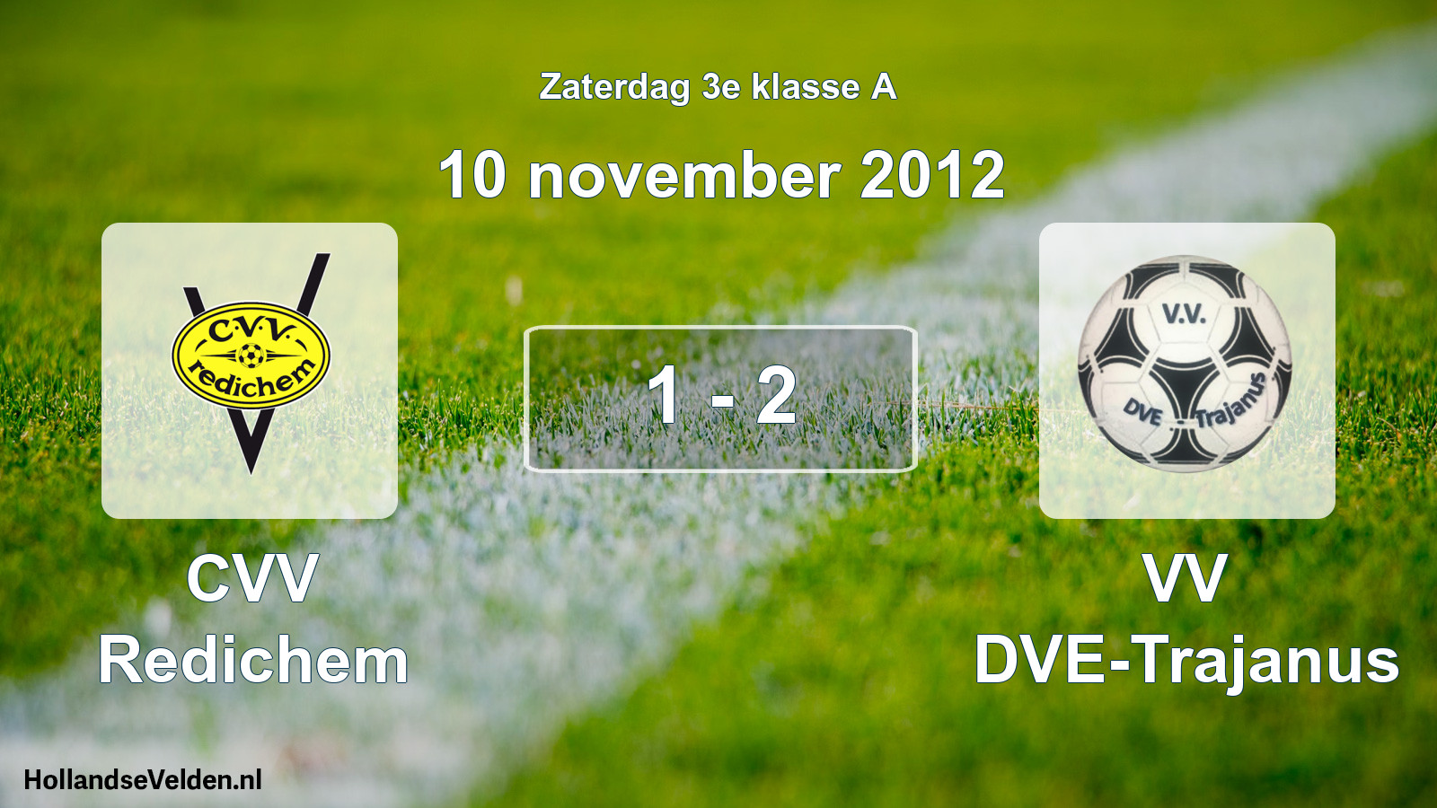 Total number of matches played: CVV Redichem - VV DVE-Trajanus 1 - 2 (10 November 2012)