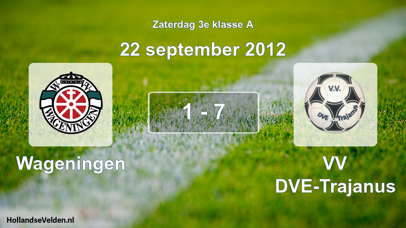 Total number of matches played: Wageningen - VV DVE-Trajanus 1 - 7 (22 September 2012)