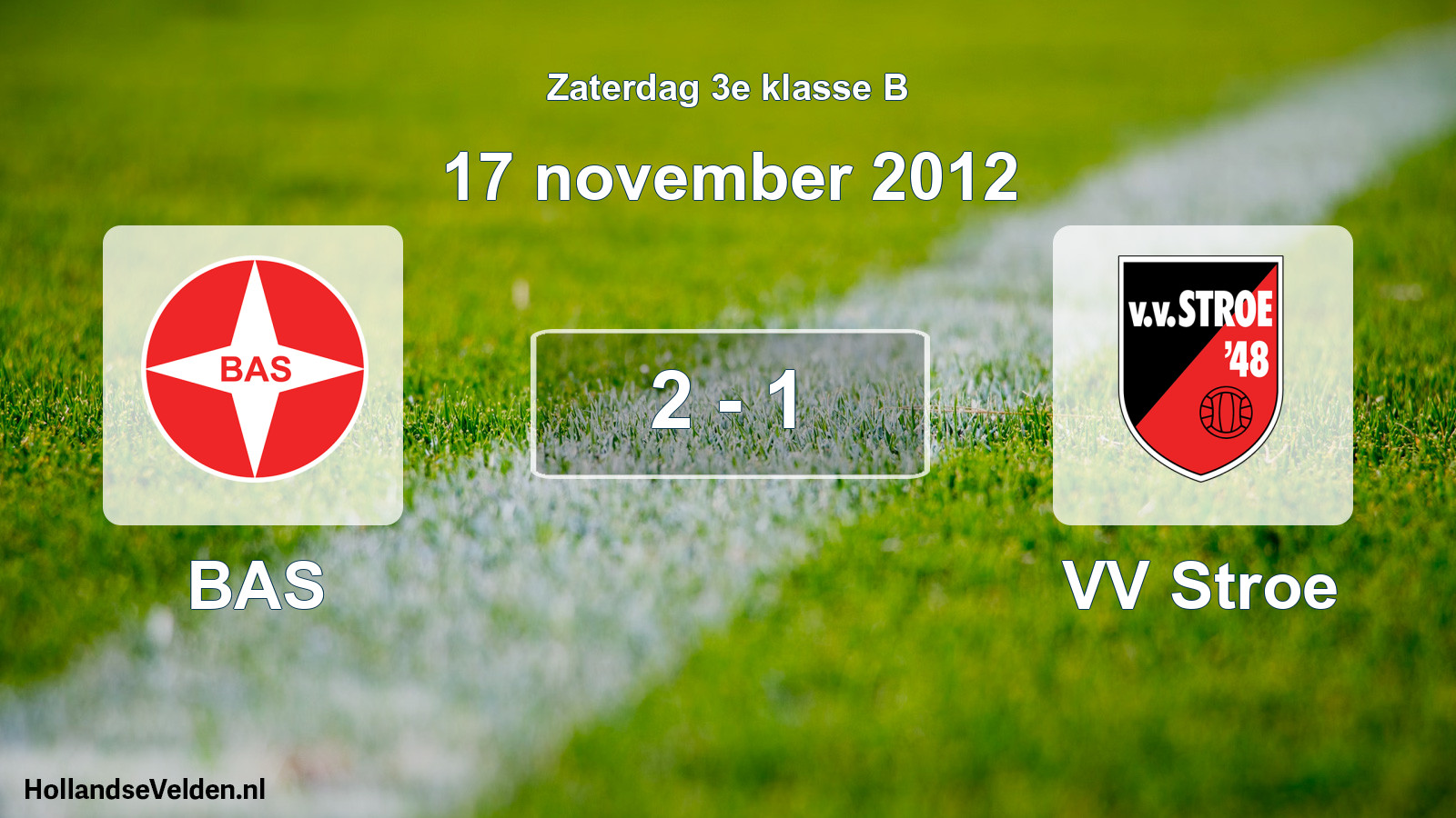 Total number of matches played: BAS - VV Stroe 2 - 1 (17 November 2012)