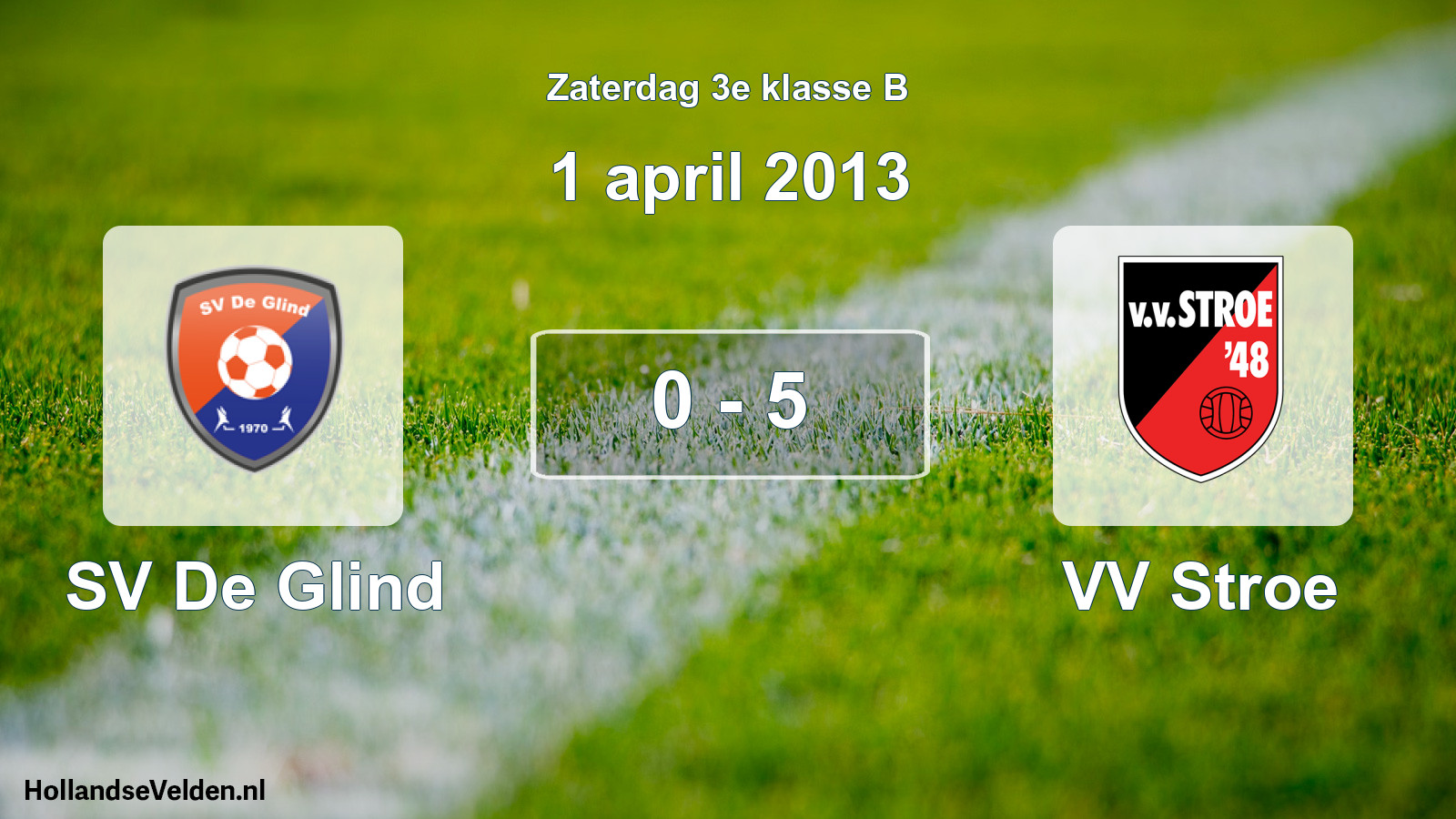 Total number of matches played: SV De Glind - VV Stroe 0 - 5 (1 April 2013)
