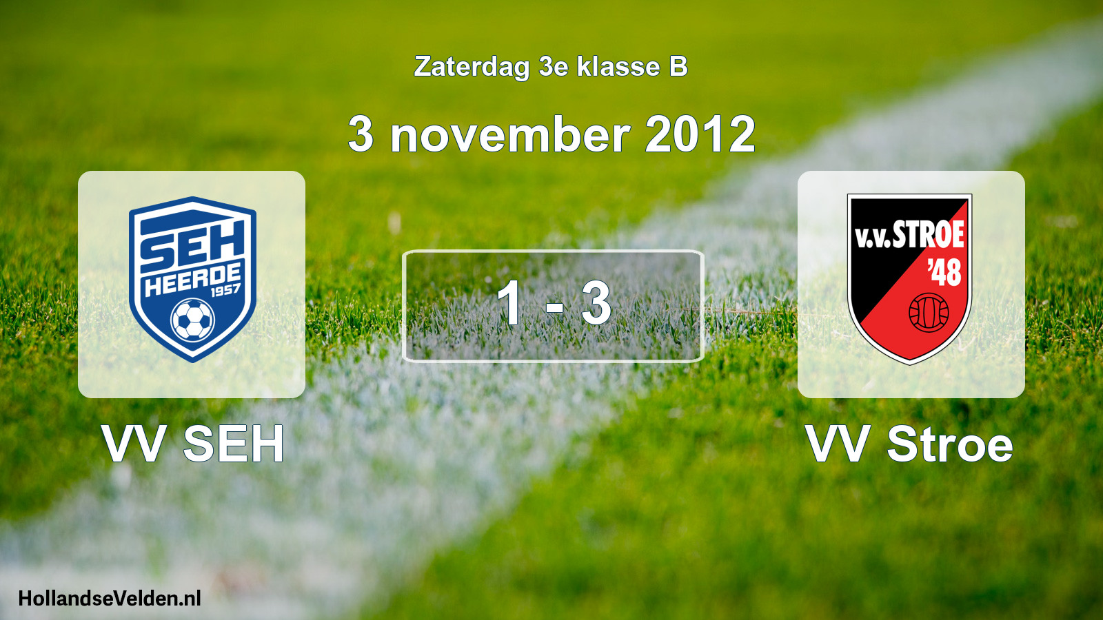 Total number of matches played: VV SEH - VV Stroe 1 - 3 (3 November 2012)