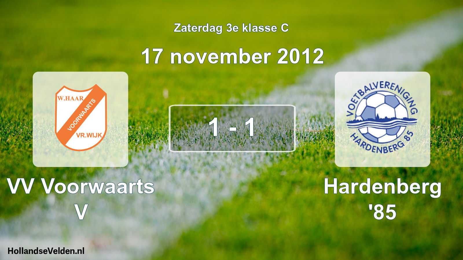 Total number of matches played: VV Voorwaarts V - Hardenberg '85 1 - 1 (17 November 2012)