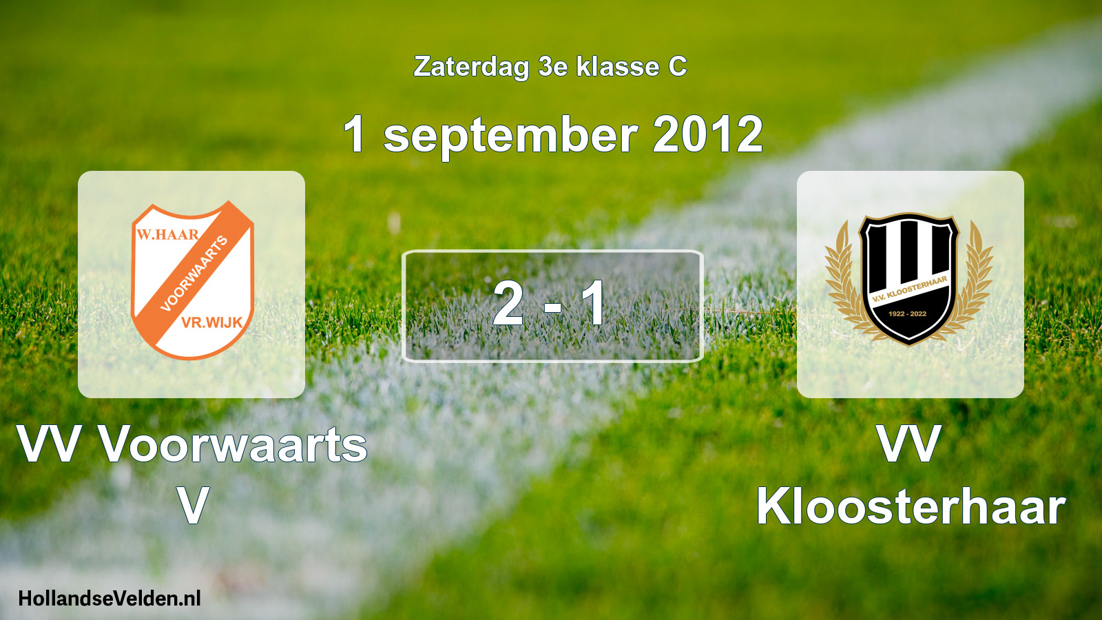 Total number of matches played: VV Voorwaarts V - VV Kloosterhaar 2 - 1 (1 September 2012)