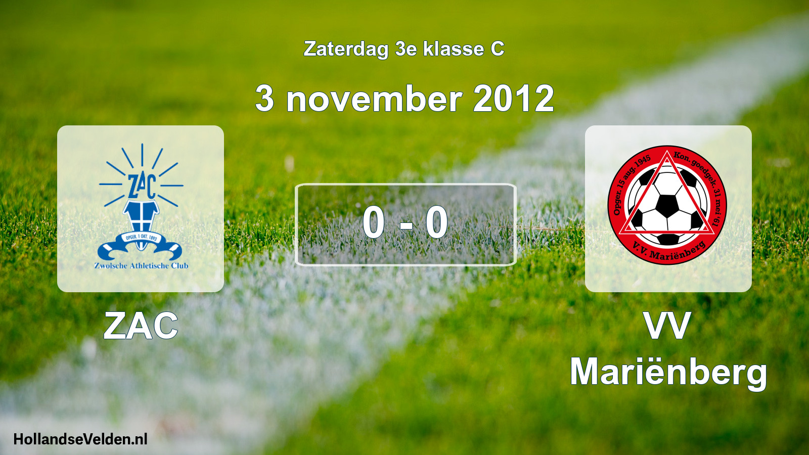 Total number of matches played: ZAC - VV Mariënberg 0 - 0 (3 November 2012)