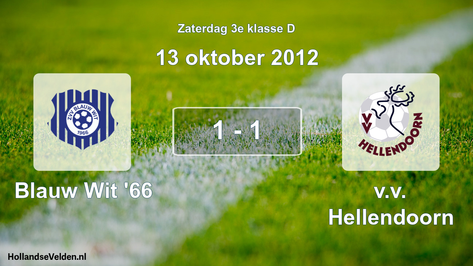 Total number of matches played: Blauw Wit '66 - v.v. Hellendoorn 1 - 1 (13 October 2012)
