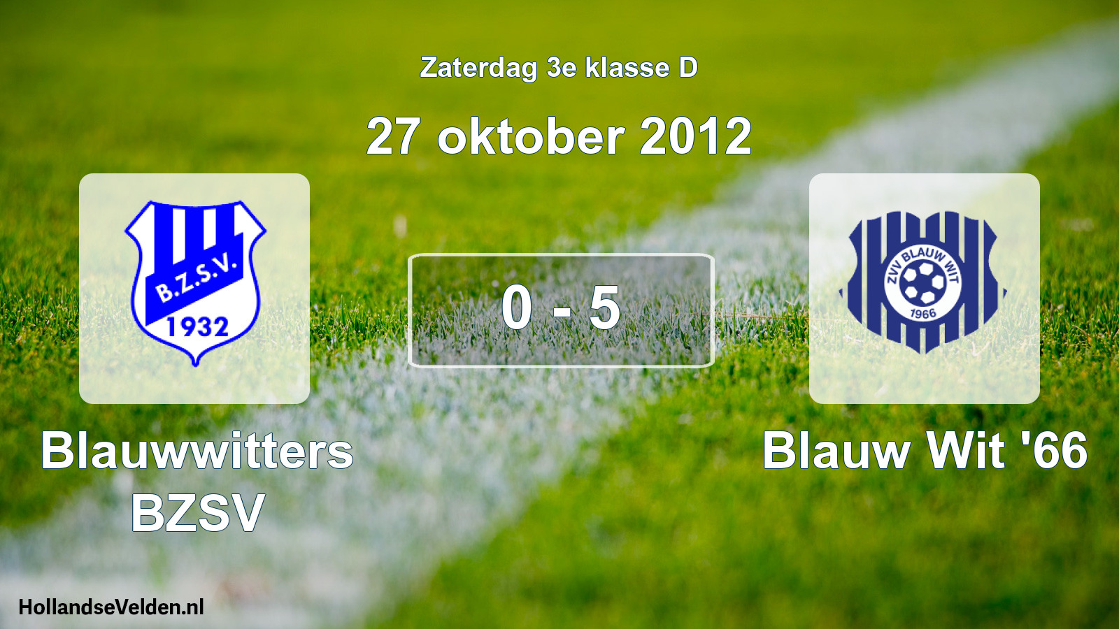 Total number of matches played: Blauwwitters BZSV - Blauw Wit '66 0 - 5 (27 October 2012)