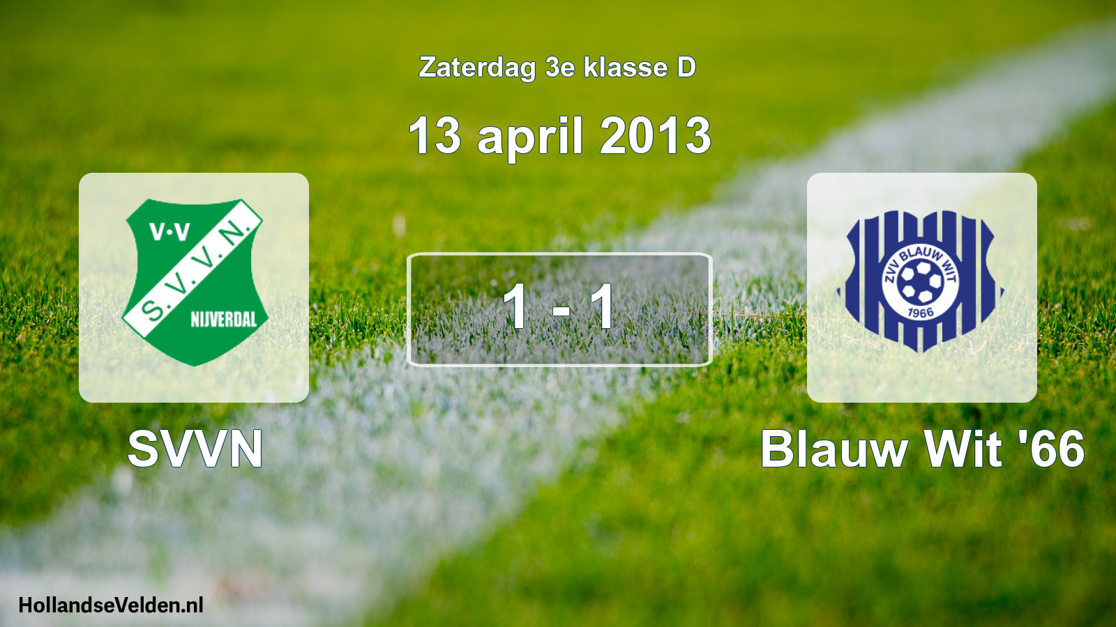 Total number of matches played: SVVN - Blauw Wit '66 1 - 1 (13 April 2013)