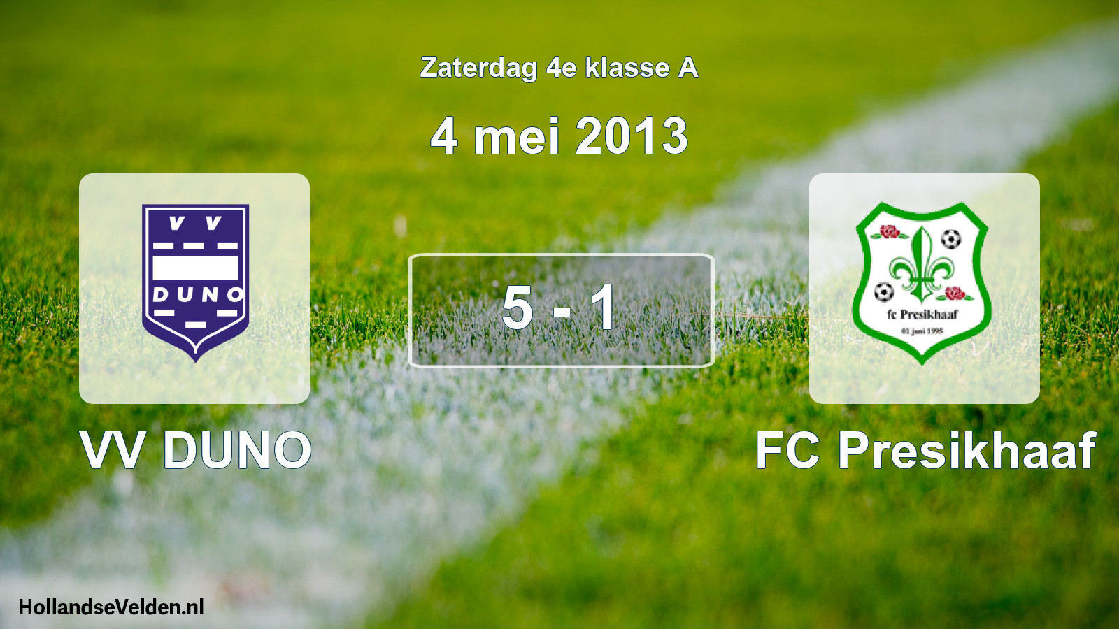 Total number of matches played: VV DUNO - FC Presikhaaf 5 - 1 (4 May 2013)