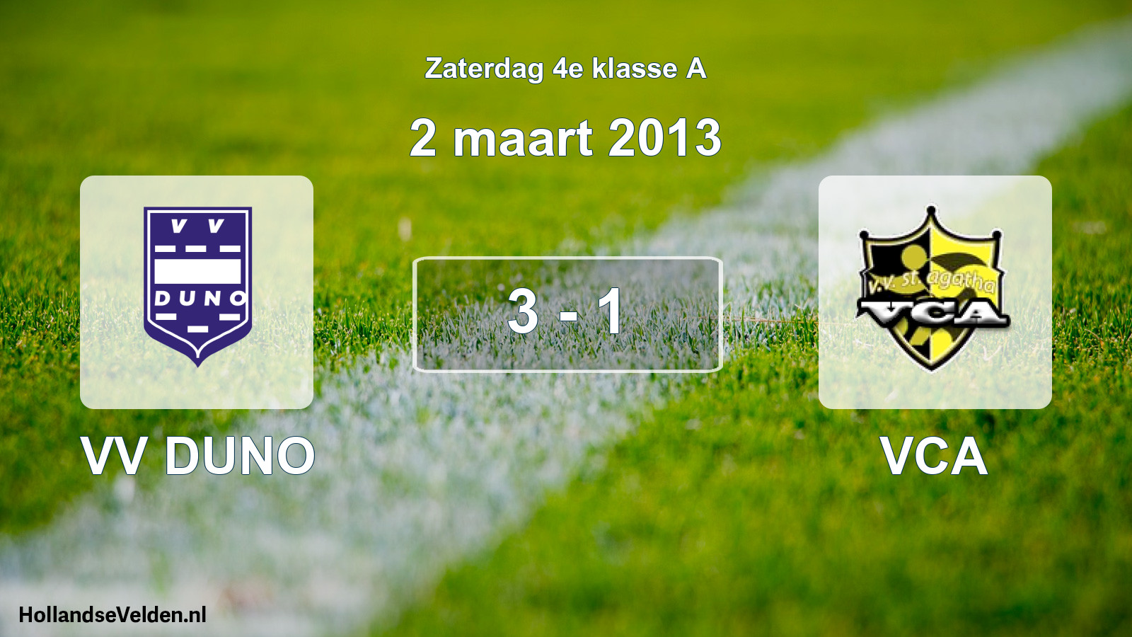 Total number of matches played: VV DUNO - VCA 3 - 1 (2 March 2013)