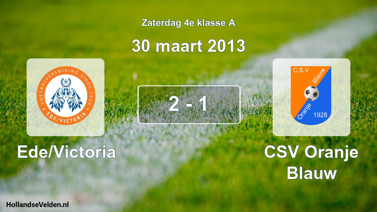 Total number of matches played: Ede/Victoria - CSV Oranje Blauw 2 - 1 (30 March 2013)