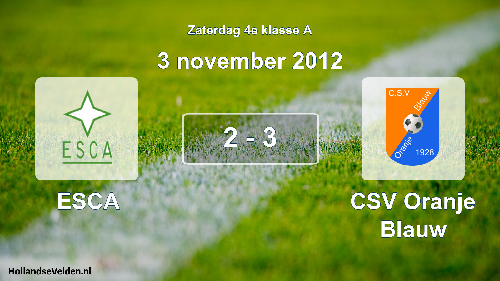 Total number of matches played: ESCA - CSV Oranje Blauw 2 - 3 (3 November 2012)